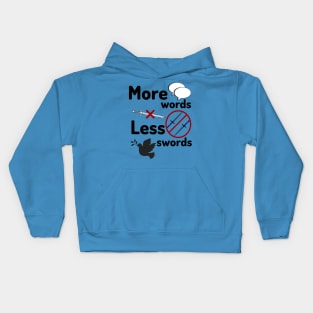 More words less swords Kids Hoodie